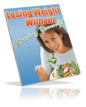 LOSING WEIGHT WITHOUT STARVING YOURSELF
